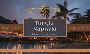 Jakie napiwki w Turcji w hotelu? Sprawdź, ile naprawdę zostawić