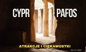 Najlepsze atrakcje w Pafos na Cyprze, które musisz zobaczyć