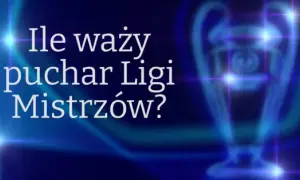 Ile waży puchar ligi mistrzów? Zaskakujące fakty o trofeum