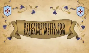 Dynastia Wettynów w Polsce: ich wpływ na historię i kulturę polską