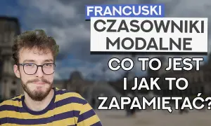 Czasowniki modalne francuski - jak ich używać i unikać błędów