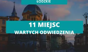 Najlepsze atrakcje w woj łódzkim, które musisz zobaczyć tej wiosny