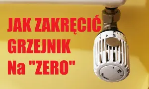 Jak zakręcić grzejnik żeby nie grzał i zaoszczędzić na rachunkach