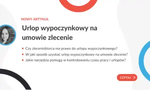Urlop na umowie zlecenie? Zaskakujące zasady, które musisz znać