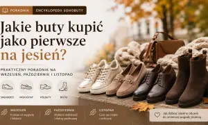 Jakie buty na jesień wybrać? Poradnik pokazuje sneakersy, mokasyny, półbuty i botki na różne miesiące.