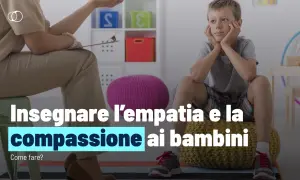 Insegnare l'empatia e la compassione ai bambini: un percorso per comprendere gli altri e costruire relazioni sane.