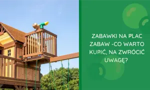 Co na plac zabaw dla dzieci: najlepsze elementy dla ich rozwoju