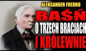 Baśń o trzech braciach i królewnie: Fredro dla dorosłych?