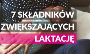 Co jeść na laktację, aby zwiększyć produkcję mleka i zdrowie dziecka