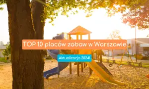 Plac zabaw dla dzieci kiedy otwarcie? Sprawdź najnowsze informacje!