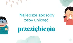 Jak zapobiec przeziębieniu? Sprawdzone metody na silną odporność.