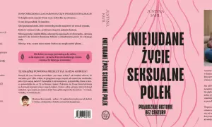 Książka Justyny Kwil " (Nie)udane życie seksualne Polek" to historie kobiet, które pomagają odkryć swoją seksualność.
