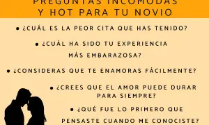 Lista de preguntas incómodas y hot para tu novio, incluyendo "¿Cuál ha sido tu experiencia más embarazosa?".