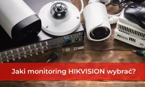Rejestratory Hikvision i kamery do monitoringu. Zestaw do stworzenia bezpiecznego systemu nadzoru.