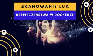 Skanowanie bezpieczeństwa w Dockerze: dłoń trzyma symbol tarczy z kłódką, otoczony siecią połączeń.