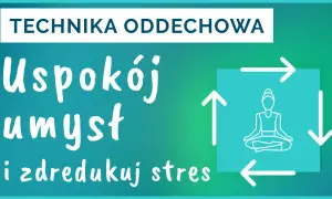 Technika oddechowa: Uspokój umysł i zredukuj stres. Grafika z sylwetką w pozycji medytacyjnej i strzałkami symbolizującymi cykl.