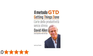 Copertina del libro "Il metodo GTD Getting Things Done" di David Allen, che insegna l'arte della produttività senza stress. Valutazione 5,0 stelle.