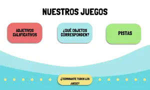 Pantalla con "NUESTROS JUEGOS". Botones: "ADJETIVOS CALIFICATIVOS", "¿QUÉ OBJETOS CORRESPONDEN?", "PISTAS". Abajo, "¿TERMINASTE TODOS LOS JUEGO?".
