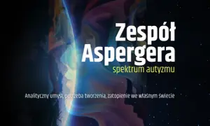 Asperger a spektrum autyzmu: Zrozumieć "inny" sposób myślenia