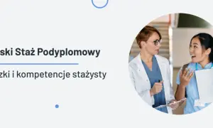 Staż po studiach medycznych – kluczowe informacje i wymagania, które musisz znać