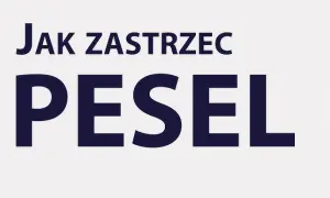 Jak zastrzec PESEL w aplikacji mObywatel i uniknąć oszustw