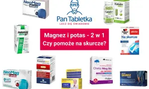Suplementy diety z magnezem i potasem na skurcze: NeoMag, Polomag, Katelin, Doppel Herz, PotazeKMAG, Chela Mag B6, Zdrovit Skurcz Plus.