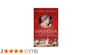 Buchcover: "Lucullus. Herrschen und Genießen in der späten römischen Republik" von Peter Scholz. Ein Porträt von Lucius Licinius Lucullus.
