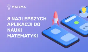 Ilustracja z telefonami, rakietą i żarówką, z tekstem "8 NAJLEPSZYCH APLIKACJI DO NAUKI MATEMATYKI".