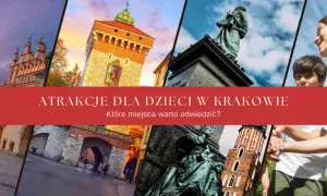 Kraków atrakcje dla dzieci: Sukiennice, Wieża Ratuszowa, pomnik Mickiewicza i uśmiechnięte twarze dzieci.