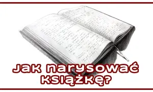 Jak narysować książkę? Prosty poradnik krok po kroku dla każdego!