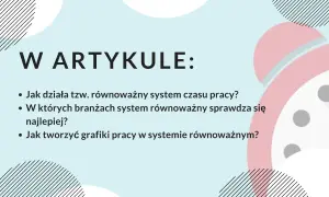 W artykule: Jak działa równoważny system czasu pracy, w jakich branżach się sprawdza i jak tworzyć grafiki.