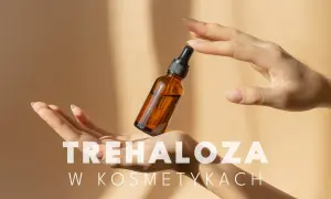 Dwie dłonie trzymają buteleczkę z serum. Napis "TREHALOZA W KOSMETYKACH" sugeruje, że to składnik nawilżający.