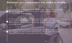Soluzioni per trasportare una sedia a rotelle: da manuale a rampe telescopiche, per ogni esigenza di carico.