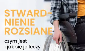 Stwardnienie rozsiane leczenie: Przewodnik po terapiach NFZ i nowościach
