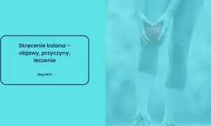 Ile trwa L4 po skręceniu kolana? Stopnie urazu, czynniki