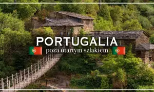Kamienne domy i drewniany most w zielonej dolinie. To idealne miejsce na wycieczkę do Portugalii poza utartym szlakiem.