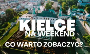 Kielce na weekend: Pałac Biskupów Krakowskich i okolice. Odkryj atrakcje dla dorosłych w tym historycznym mieście.