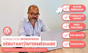 Formation WordPress gratuite pour débutants/intermédiaires. Apprenez à créer votre site pro avec un expert, sans prérequis, 100% pratique et finançable.
