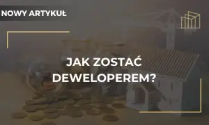 Jak zostać deweloperem w Polsce - kluczowe kroki i wymagania