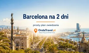Widok na stolicę Katalonii, Barcelonę, z pomnikiem Kolumba i nowoczesnym budynkiem Hotelu W. Plan zwiedzania na 2 dni.