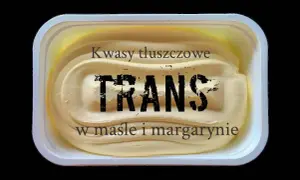 Tłuszcz trans w margarynie i maśle. Z czego jest margaryna? Zobacz, jakie kwasy tłuszczowe zawiera.