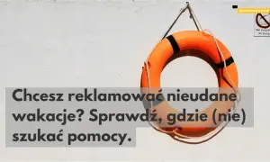 Urlop zepsuty? Skuteczna reklamacja do biura podróży Twój przewodnik