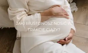Jak dobrać idealny stanik w ciąży – porady, które zapewnią komfort i zdrowie