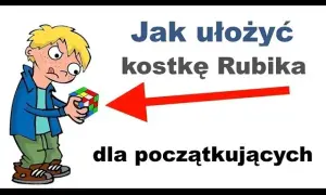 Jak ułożyć kostkę Rubika instrukcja dla początkujących krok po kroku