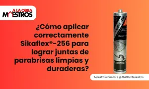 ¿Para qué sirve Sikaflex-256? Aprende a aplicar este adhesivo para parabrisas y logra juntas duraderas y perfectas.