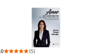 Portada del libro "Amar sin perderte", sobre cómo cultivar tu autoestima en pareja. Ideal para quienes buscan mejorar su relación y dejar de vivir con una persona con baja autoestima.