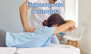 Osteopata czy fizjoterapeuta? Wybierz mądrze! Porównanie eksperta