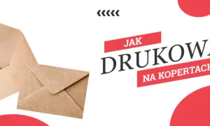 Jak drukować na kopertach? Ekspert radzi: uniknij typowych błędów