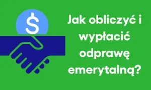 Dwie dłonie ściskają się nad monetą z symbolem dolara. Tekst pyta: "Jak obliczyć i wypłacić odprawę emerytalną?".