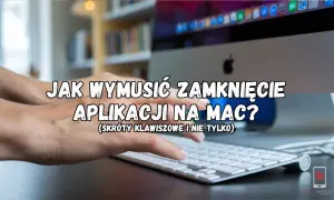 Ręce na klawiaturze Maca, tekst "Jak wymusić zamknięcie aplikacji na Mac?". Poznaj skróty, jak ctrl alt delete na Macu.